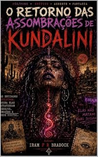 Livro O RETORNO DAS ASSOMBRAÇÕES DE KUNDALINI: [Pós/Punk / Erótico / Agreste Fantástico]
