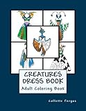 The Creatures Dress Book: Coloring Book (Dress Book Series) (Volume 5) by Collette Fergus