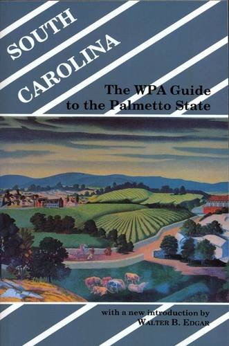 South Carolina: The Wpa Guide to the Palmetto State by