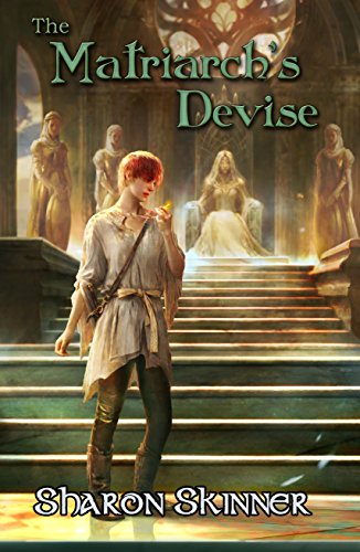 The Matriarch's Devise (The Healer's Trilogy Book 2) by [Skinner, Sharon]