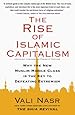 The Rise of Islamic Capitalism: Why the New Muslim Middle Class Is the Key to Defeating Extremism (Council on Foreign Relations Books (Free Press))