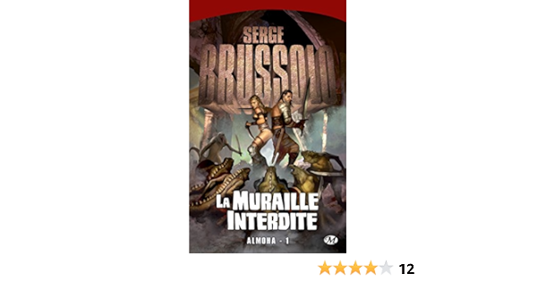 Almoha T1 La Muraille Interdite Almoha 1 French Edition Brussolo Serge 9782811207359 Amazon Com Books