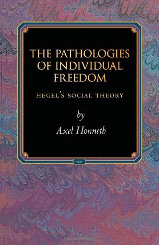 The Pathologies of Individual Freedom: Hegel's Social Theory (Princeton Monographs in Philosophy)