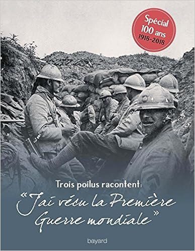 j-ai-vecu-la-premiere-guerre-mondiale-trois-poilus-racontent