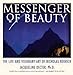 Messenger of Beauty: The Life and Visionary Art of Nicholas Roerich by 
