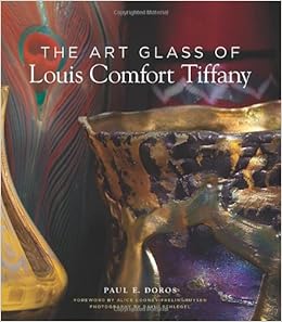 The Art Glass Of Louis Comfort Tiffany Paul Doros David Schlegel