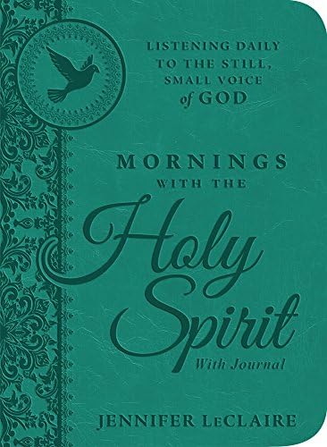 Mornings with the Holy Spirit with Journal: Listening Daily to the Still, Small Voice of God Hardcover – 4 Apr 2017