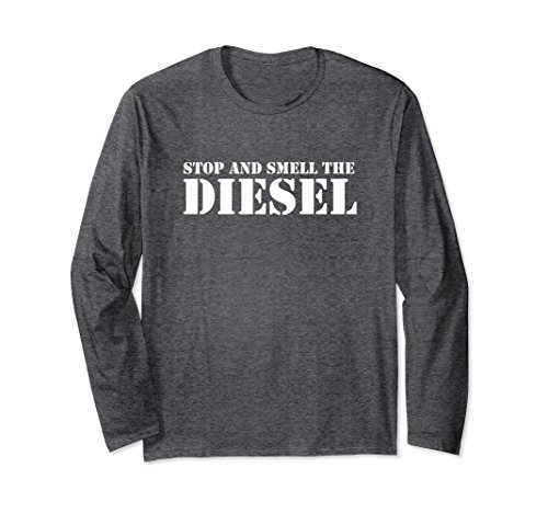 Unisex Stop and Smell the Diesel Long Sleeved Shirt XL: Dark Heather