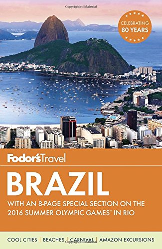 Download Fodor's Brazil: With an 8-page Special Section on the 2016 Summer Olympic Games in Rio (Travel Guide) Download Fodor's Brazil: With an 8-page Special Section on the 2016 Summer Olympic Games in Rio (Travel Guide)