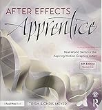 After Effects Apprentice: Real-World Skills for the Aspiring Motion Graphics Artist (Apprentice Seri by Chris Meyer, Trish Meyer
