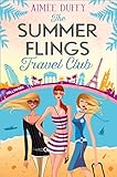 The Summer Flings Travel Club: A Fun, Flirty and Hilarious Beach Read