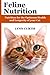 Feline Nutrition: Nutrition for the Optimum Health and Longevity of your Cat by Lynn Curtis