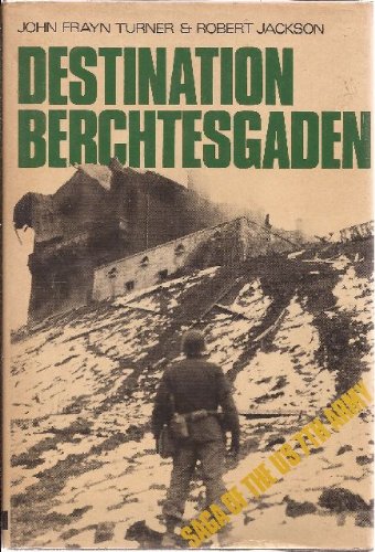 Destination Berchtesgaden: The story of the United States Seventh Army in World War II