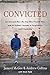 Convicted: An Innocent Man, the Cop Who Framed Him, and an Unlikely Journey of Forgiveness and Frien by Jameel Zookie McGee, Andrew Collins