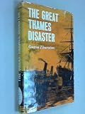 Front cover for the book The Great Thames Disaster by Gavin Thurston