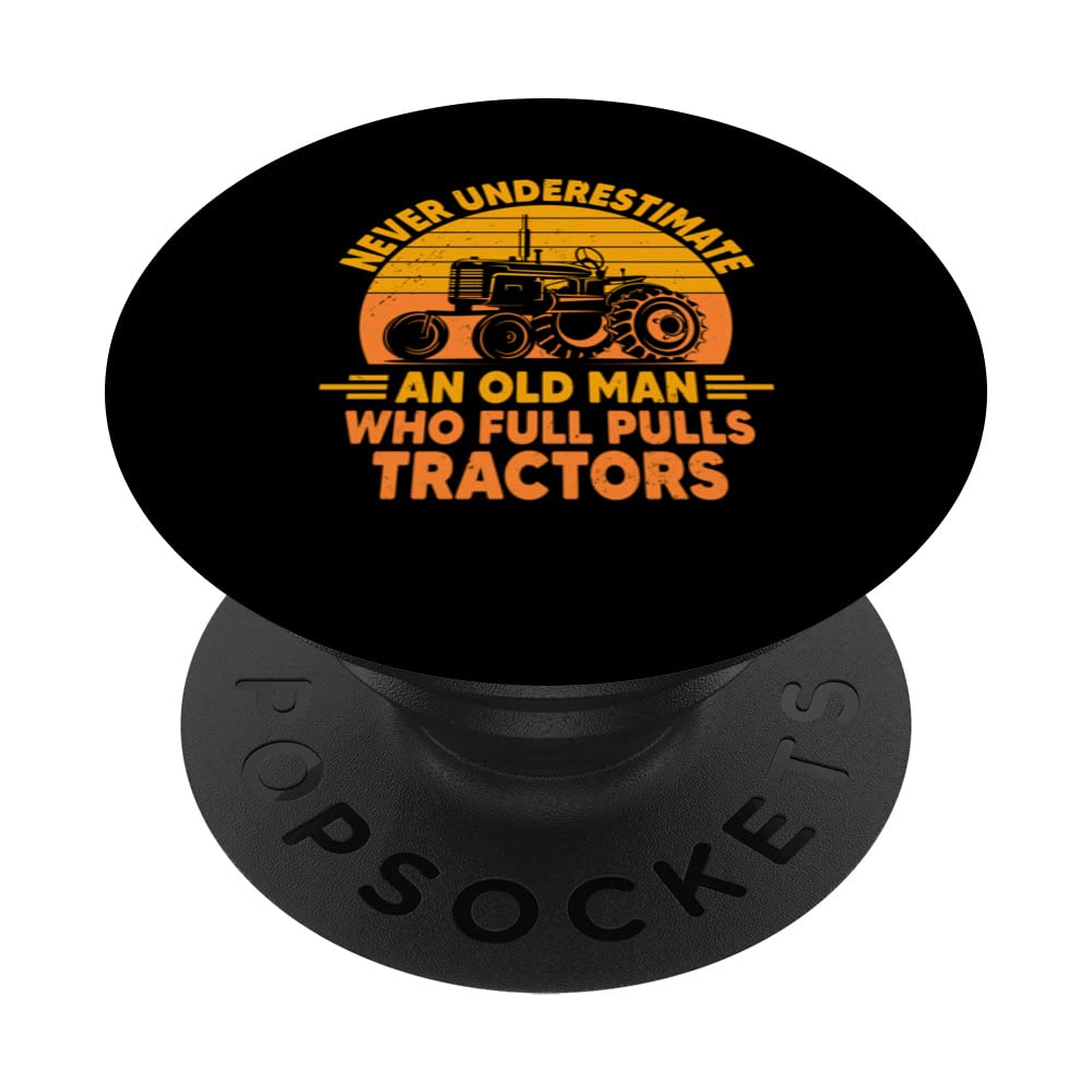 Never Underestimate An Old Man Funny Tractor Pulling Driver PopSockets Swappable PopGrip