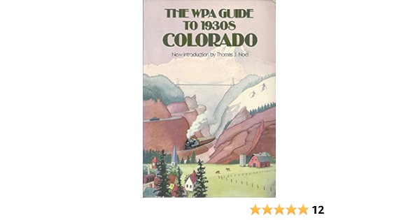 The Wpa Guide To 1930s Colorado Federal Writers Project 9780700603428 Amazon Com Books
