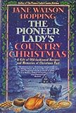 The Pioneer Lady's Country Christmas: A Gift of Old-Fashioned Recipes and Memories of Christmas Past by