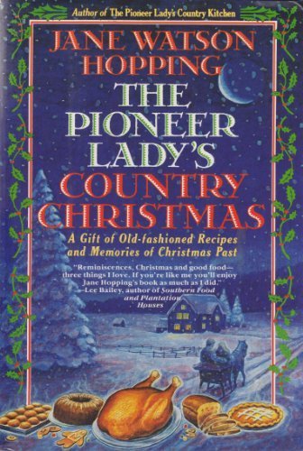 The Pioneer Lady's Country Christmas: A Gift of Old-Fashioned Recipes and Memories of Christmas Past by Jane Watson Hopping