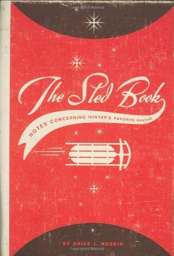 The Sled Book: Notes Concerning Winter's Favorite Pastime