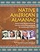 Native American Almanac: More Than 50,000 Years of the Cultures and Histories of Indigenous Peoples by Yvonne Wakim Dennis, Arlene Hirschfelder