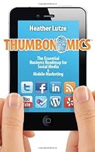 Thumbonomics: The Essential Business Roadmap to Social Media & Mobile Marketing