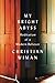My Bright Abyss: Meditation of a Modern Believer - Book by Christian Wiman