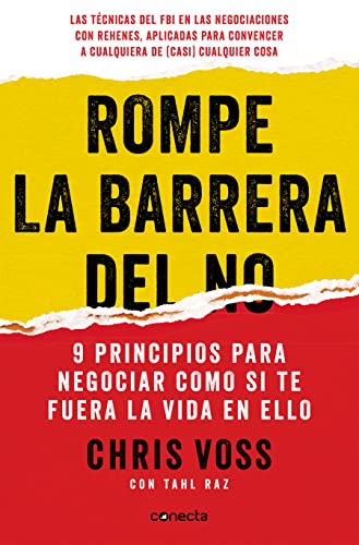Rompe la barrera del no: 9 principios para negociar como si te fuera la vida en ello