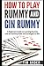 How to Play Rummy and Gin Rummy: A Beginners Guide to Learning Rummy and Gin Rummy Rules and Strategies to Win by Tim Ander