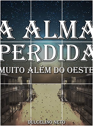A Alma Perdida: Muito Além do Oeste por [Neto, Dulcelino]