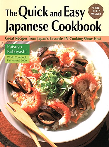 Quick & Easy Japanese Cookbook: Great Recipes from Japan's Favorite TV Cooking Show Host by Katsuyo Kobayashi