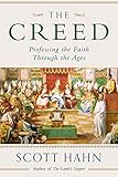 The Creed: Professing the Faith Through the Ages
