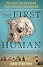 The First Human: The Race to Discover Our Earliest Ancestors