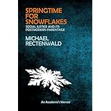 Springtime for Snowflakes: “Social Justice” and Its Postmodern Parentage