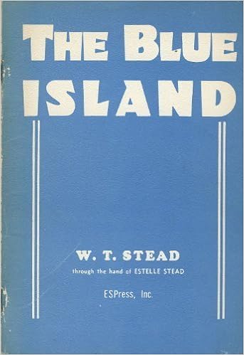 The Blue Island Experiences Of A New Arrival Beyond The Veil Stead W T 9780917200014 Amazon Com Books