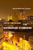 Latin American Documentary Filmmaking: Major Works by 