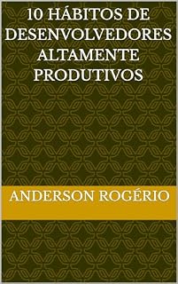 Livro 10 Hábitos de Desenvolvedores Altamente Produtivos