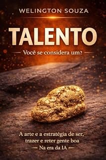 Livro Talento - Você se considera um?: A arte e a estratégia de ser, trazer e reter gente talentosa. Na era da IA.