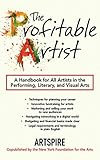 The Profitable Artist: A Handbook for All Artists in the Performing, Literary, and Visual Arts by Artspire