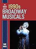 The Complete Book of 1990s Broadway Musicals by Dan Dietz