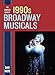 The Complete Book of 1990s Broadway Musicals by Dan Dietz