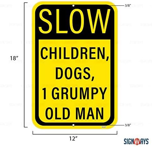 Signways, Slow Children Dogs Grumpy Old Man Sign Reflective Aluminum, Made in the USA Reflective 12" x 18"