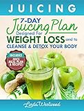 Juicing (5th Edition): The 7-Day Juicing Plan Designed for Weight Loss and to Cleanse & Detox Your B by Linda Westwood