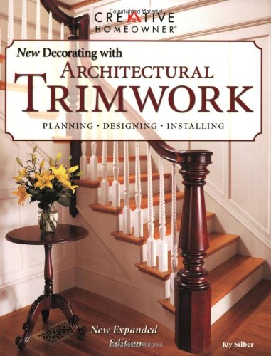 New Decorating with Architectural Trimwork by Jay Silber Mr.