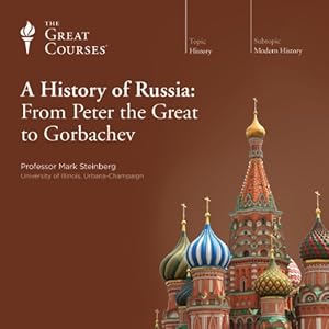A History of Russia From Peter the Great to Gorbachev - The Great Courses