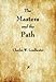 The Masters and the Path by Charles W. Leadbeater, Annie Besant