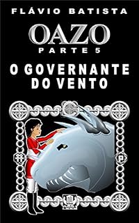 Livro Oazo, Parte 5 - O Governante do Vento