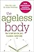 The Ageless Body: How To Hold Back The Years To Achieve A Better Bodythumb 1