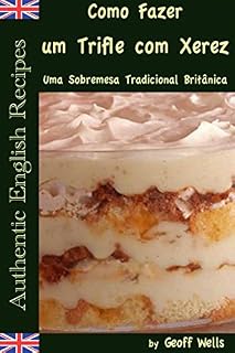 Livro Sobre Como Fazer um Trifle com Xerez – Uma Sobremesa Tradicional Britânica