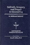 Self-Talk, Imagery and Prayer in Counseling (Resources for Christian Counseling)